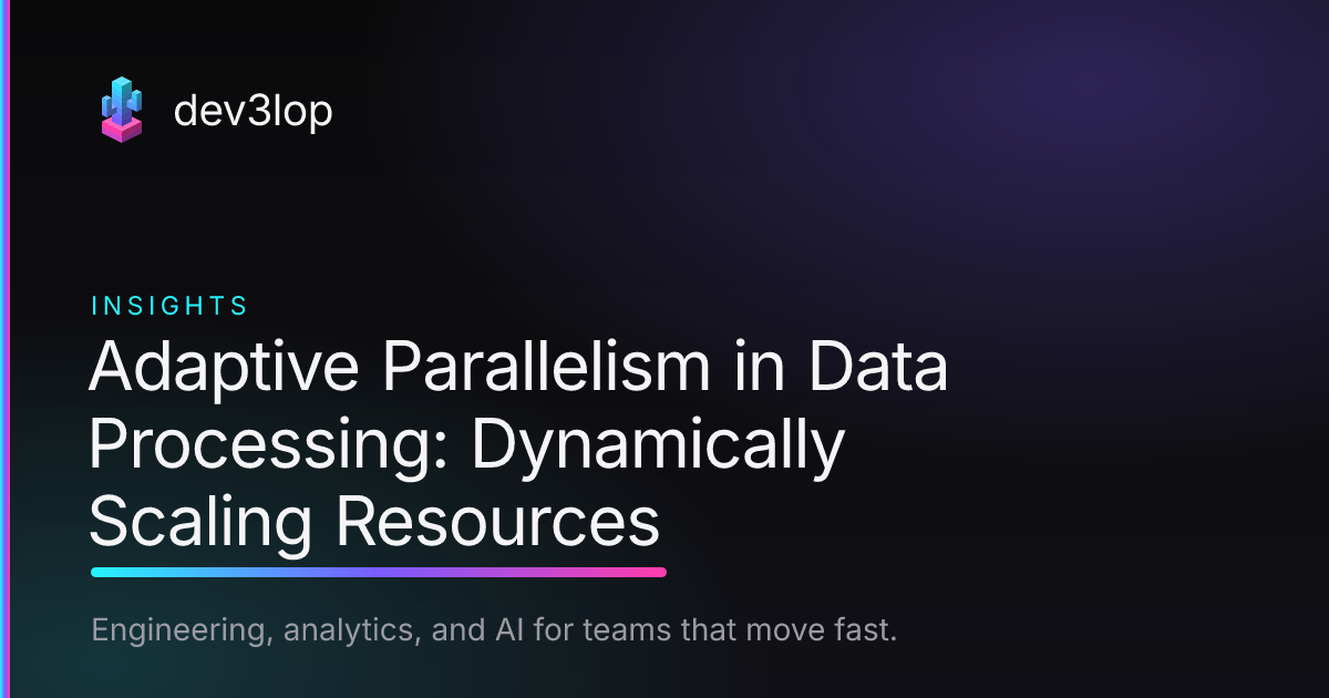 Adaptive Parallelism in Data Processing: Dynamically Scaling Resources ...