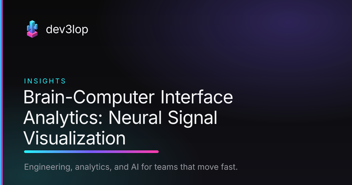 brain series 1: computer interface neural stem +... Brain-Computer Interface Analytics: Neural Signal Visualization | Dev3lop