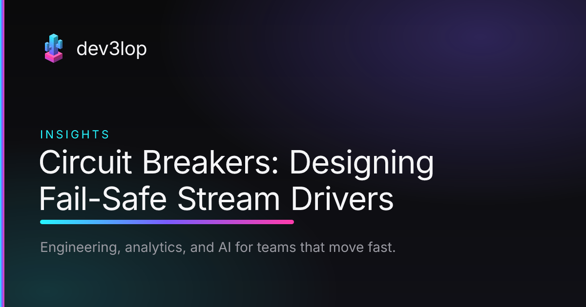 Circuit Breakers: Designing Fail-Safe Stream Drivers | Dev3lop