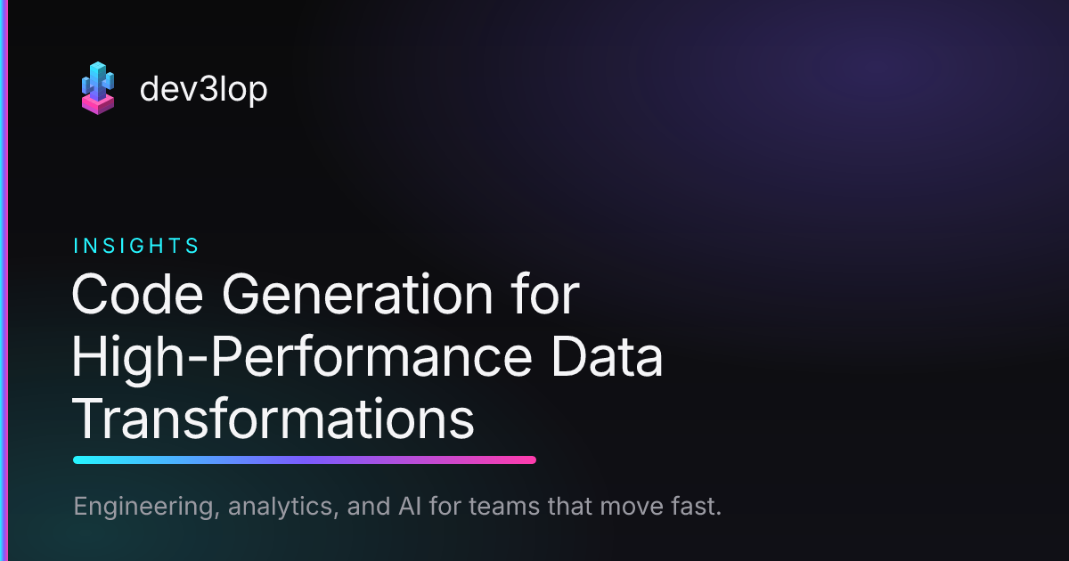 Code Generation for High-Performance Data Transformations | Dev3lop