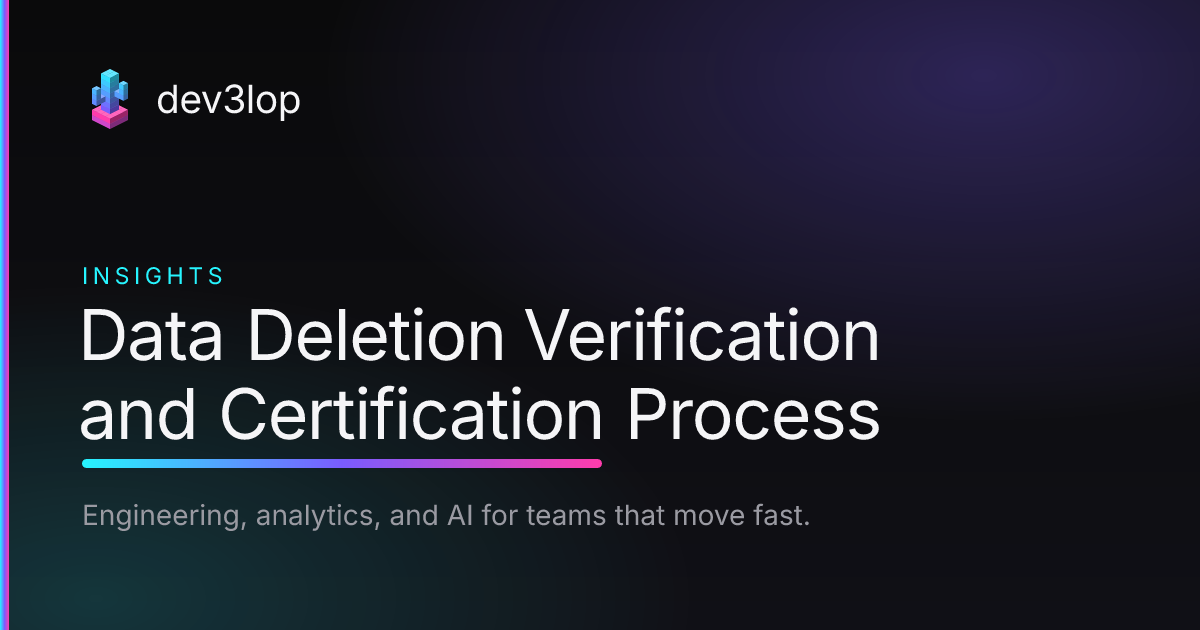 Data Deletion Verification and Certification Process | Dev3lop