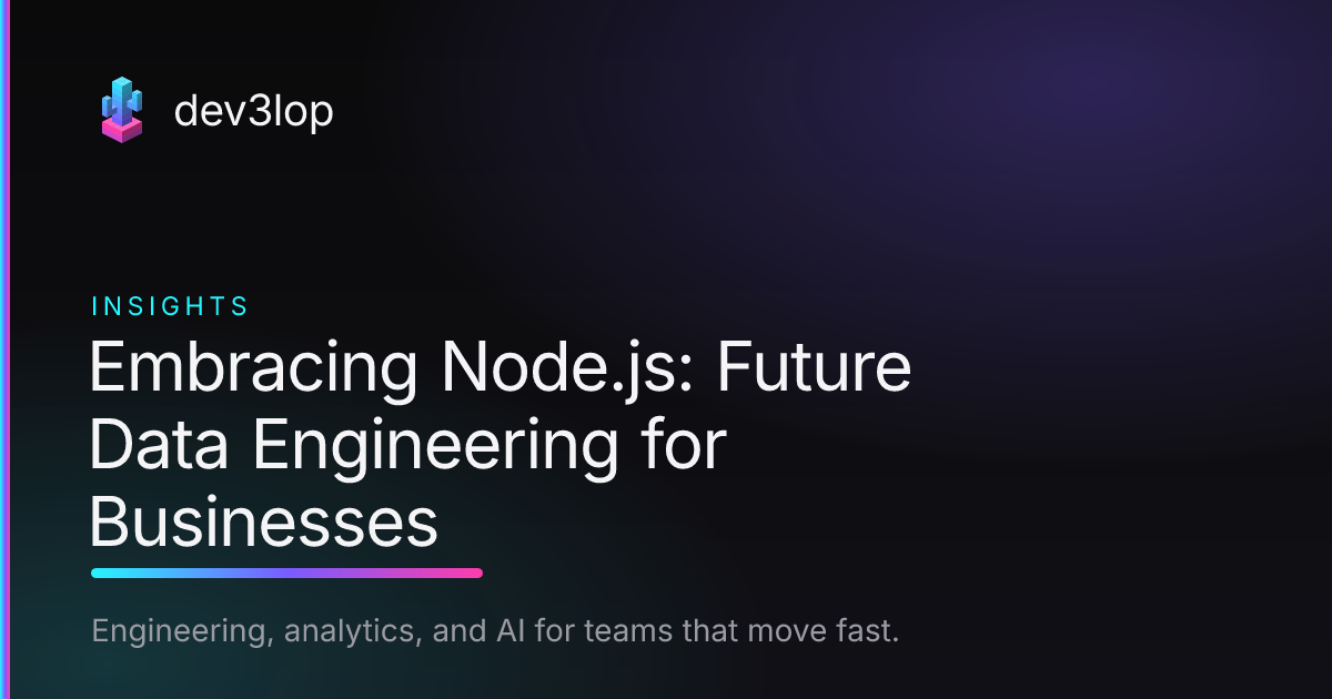 Embracing Node.js: Future Data Engineering for Businesses | Dev3lop