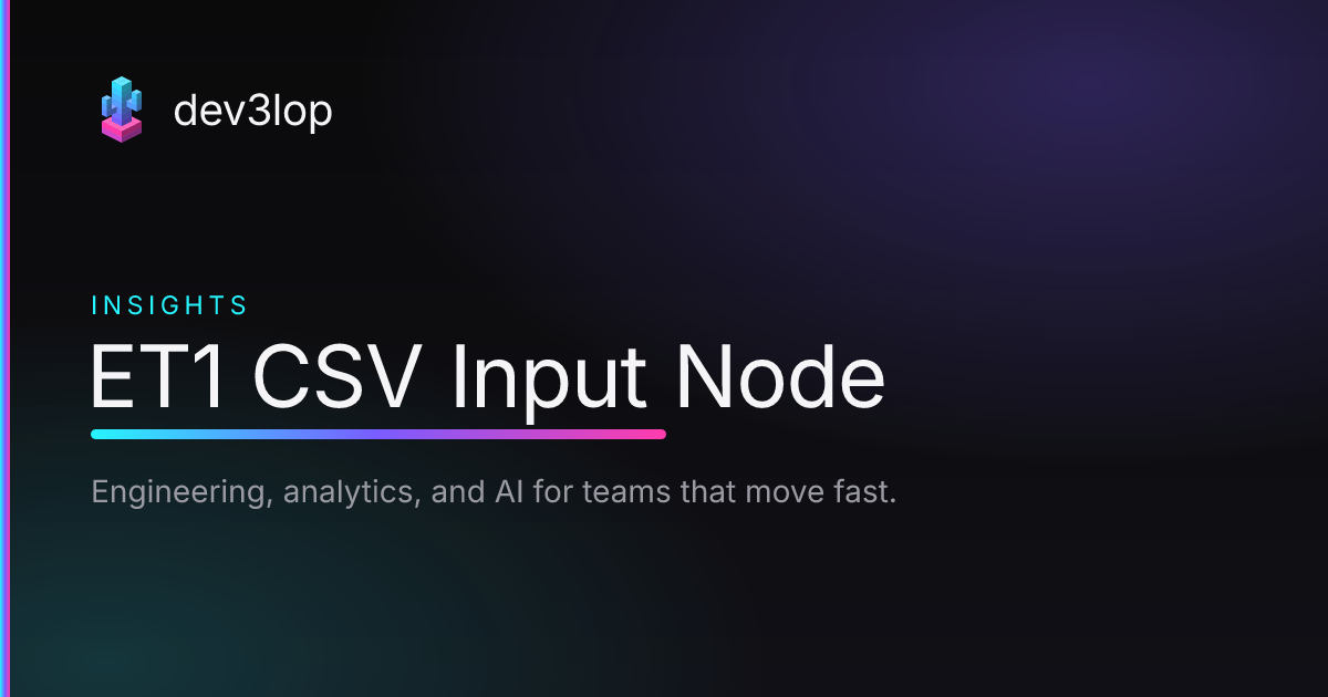 ET1 CSV Input Node | Dev3lop