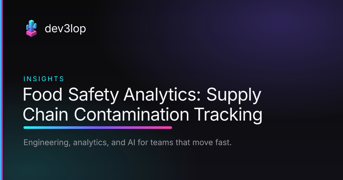 Food Safety Analytics: Supply Chain Contamination Tracking | Dev3lop