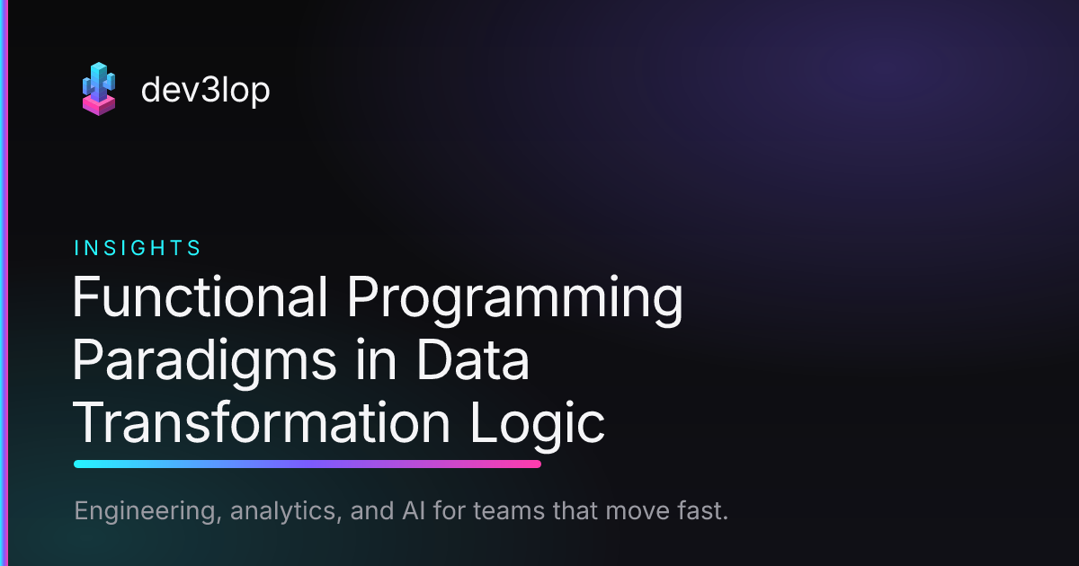 Functional Programming Paradigms in Data Transformation Logic | Dev3lop