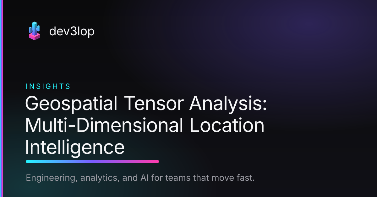 Geospatial Tensor Analysis: Multi-Dimensional Location Intelligence ...