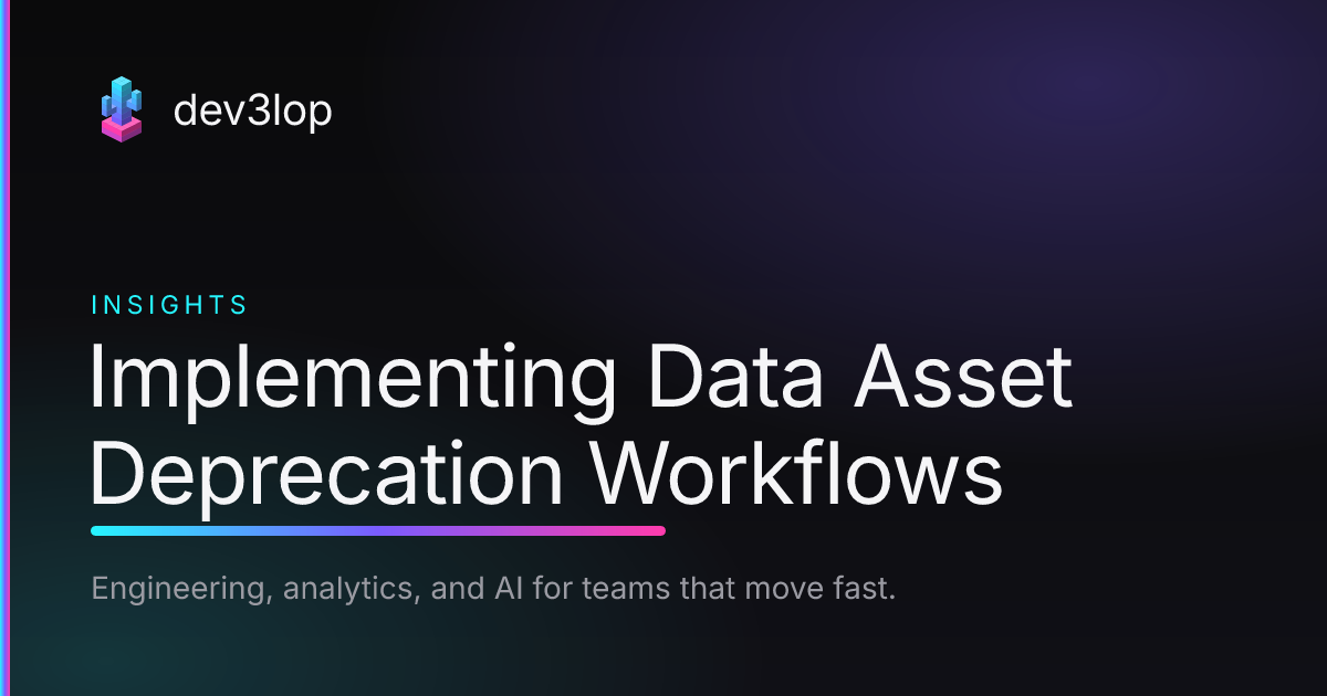 Implementing Data Asset Deprecation Workflows | Dev3lop