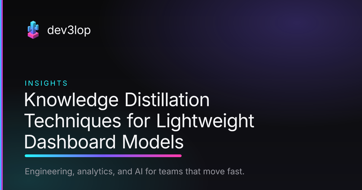 Knowledge Distillation Techniques for Lightweight Dashboard Models ...