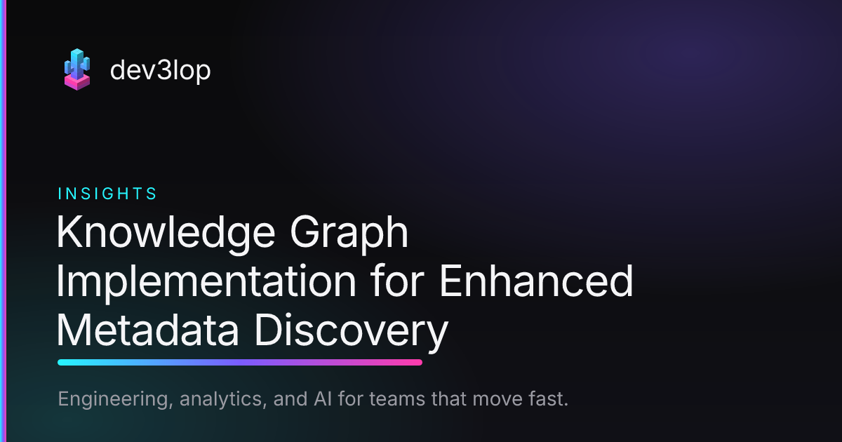 Knowledge Graph Implementation for Enhanced Metadata Discovery | Dev3lop