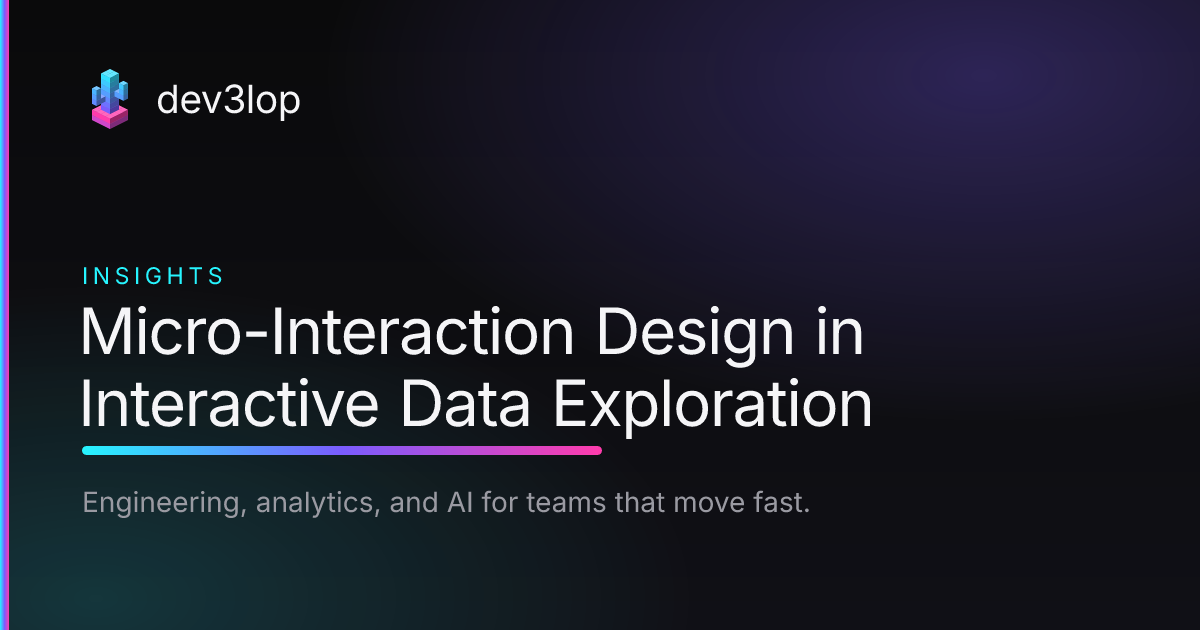 Maker Explorations Micro-Interaction Design in Interactive Data Exploration | Dev3lop