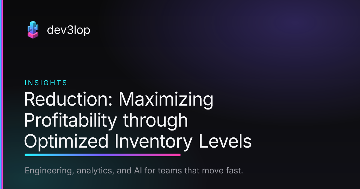 Reduction: Maximizing Profitability through Optimized Inventory Levels ...