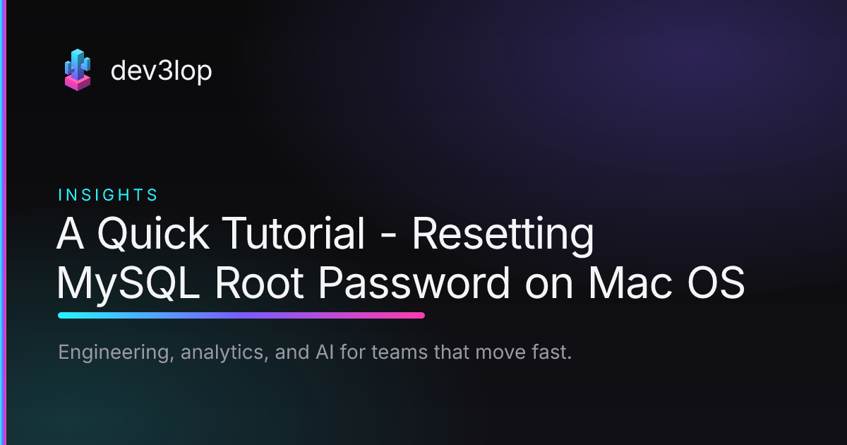 A Quick Tutorial - Resetting MySQL Root Password on Mac OS | Dev3lop