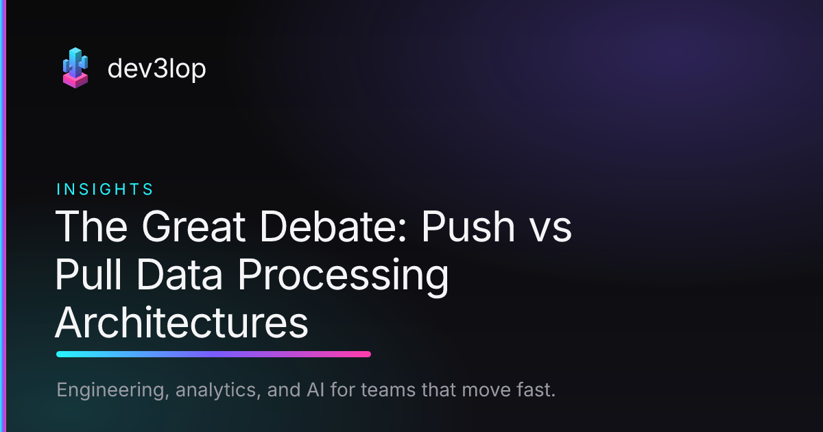 The Great Debate: Push vs Pull Data Processing Architectures | Dev3lop