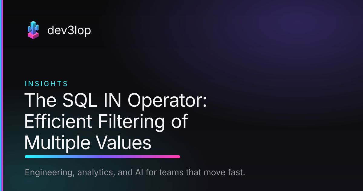 SQL WHERE Multiple Values: The IN Operator | dev3lop