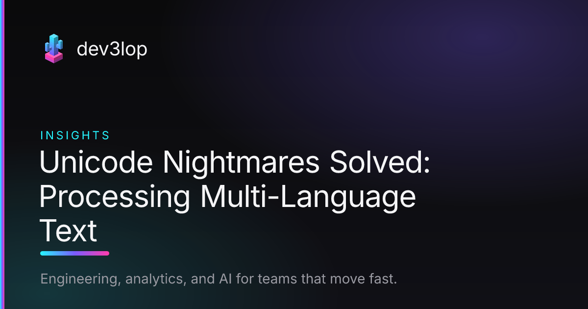 Processing Nightmares Unicode Nightmares Solved: Processing Multi-Language Text | Dev3lop