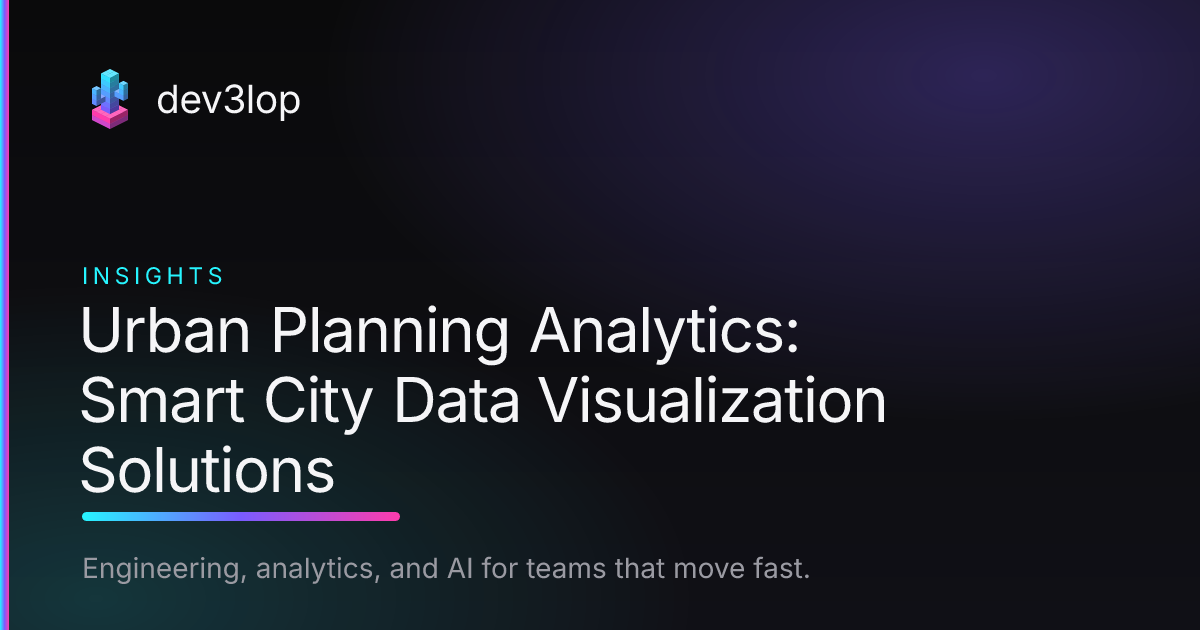 Urban Planning Analytics: Smart City Data Visualization Solutions | Dev3lop
