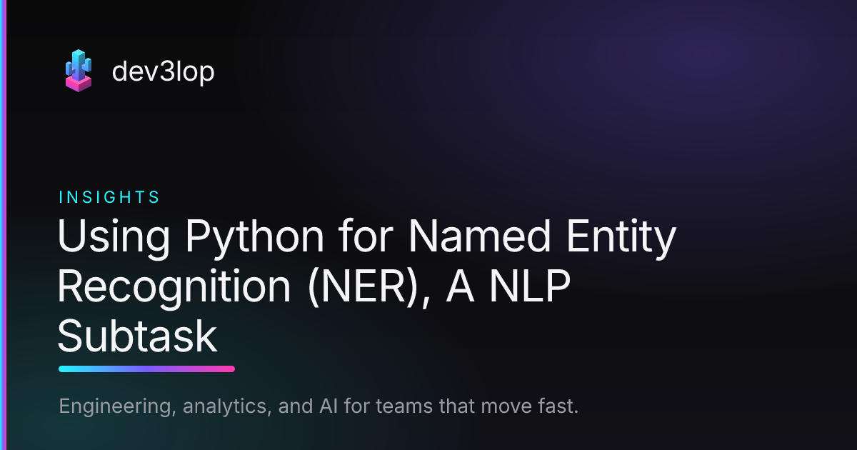 Using Python for Named Entity Recognition (NER), A NLP Subtask | Dev3lop